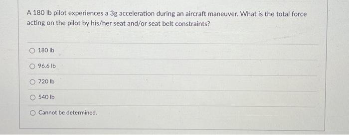 Solved A 180lb pilot experiences a 3 g acceleration during | Chegg.com