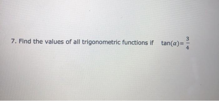 Solved 3 7. Find the values of all trigonometric functions | Chegg.com