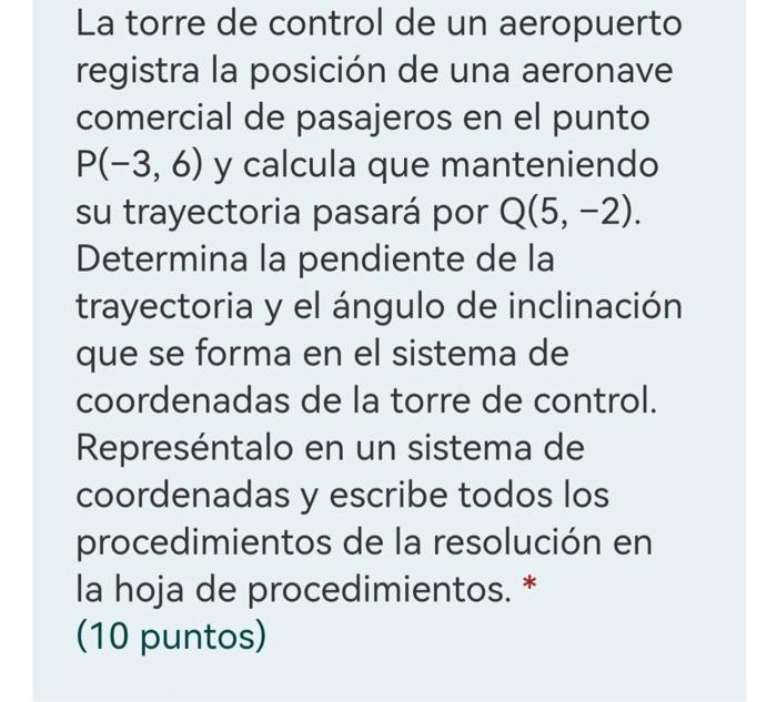 La torre de control de un aeropuerto registra la posición de una aeronave comercial de pasajeros en el punto \( \mathrm{P}(-3