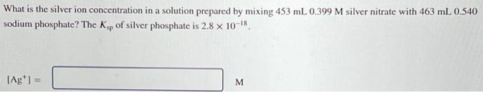 Solved What is the silver ion concentration in a solution | Chegg.com