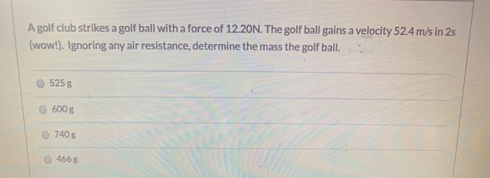 Solved A golf club strikes a golf ball with a force of | Chegg.com