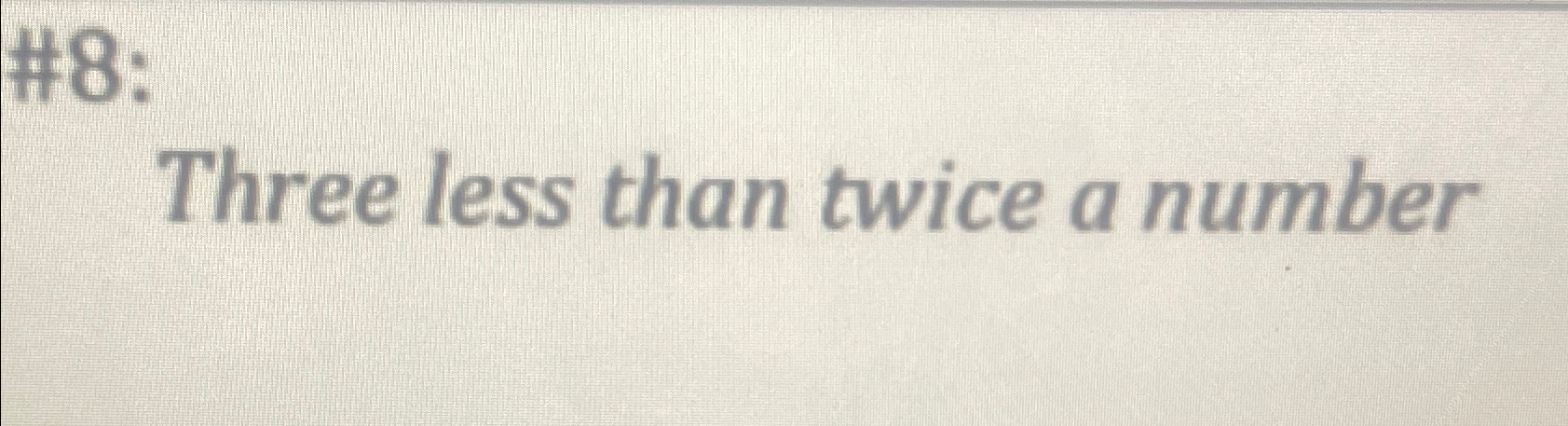 three less than twice a number is 8