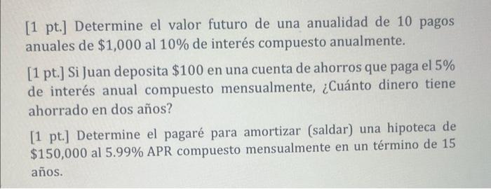 [1 pt.] Determine el valor futuro de una anualidad de 10 pagos anuales de $1,000 al 10% de interés compuesto anualmente. [1 p