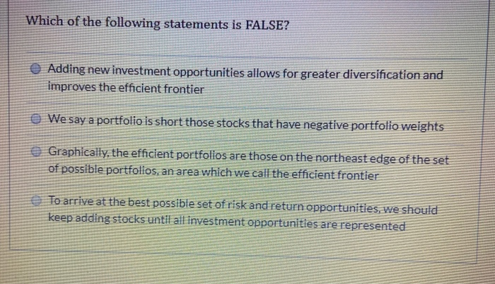 Which Of The Following Statements About Investing Is False Solved Which of the following statements is FALSE? Adding | Chegg.com