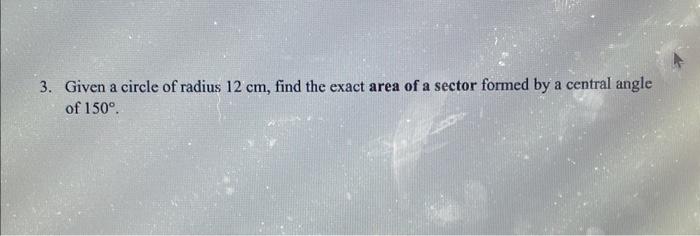 the area of sector of a circle with radius 12cm
