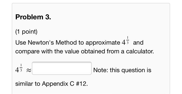Solved Problem 3. (1 point) Use Newton's Method to | Chegg.com