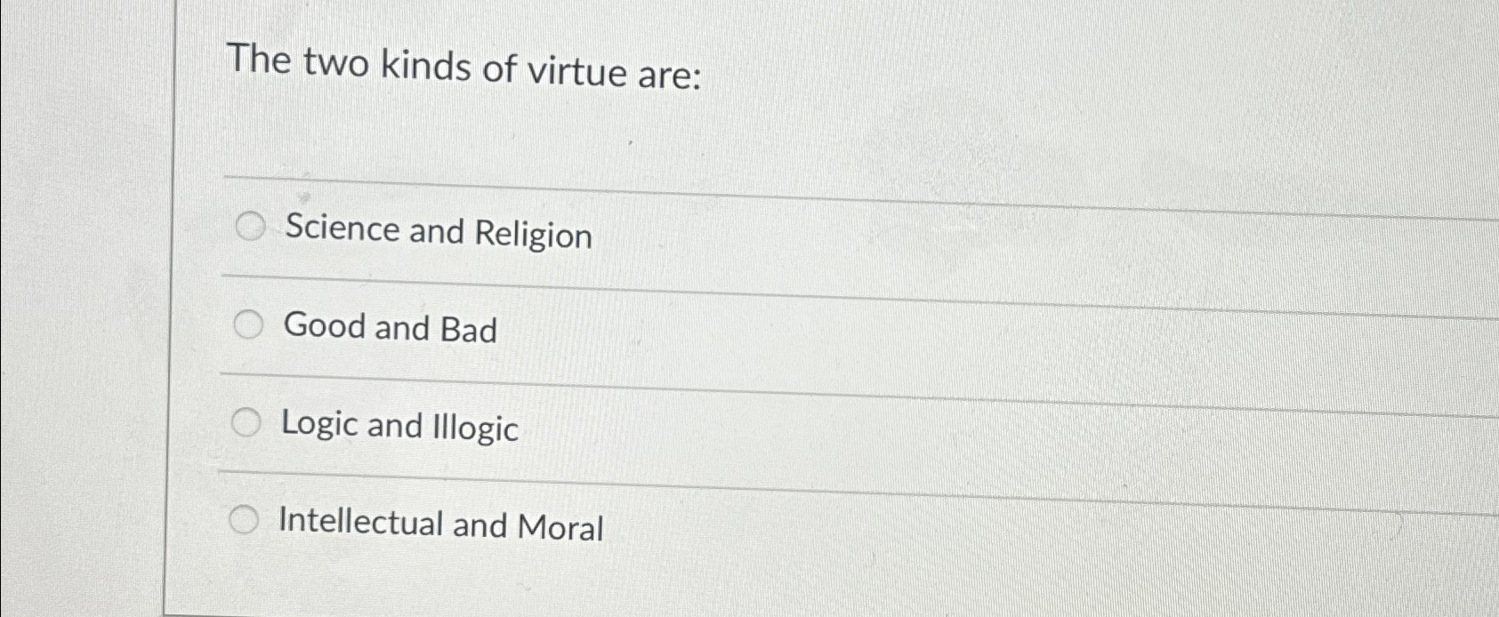 Solved The two kinds of virtue are:Science and ReligionGood | Chegg.com