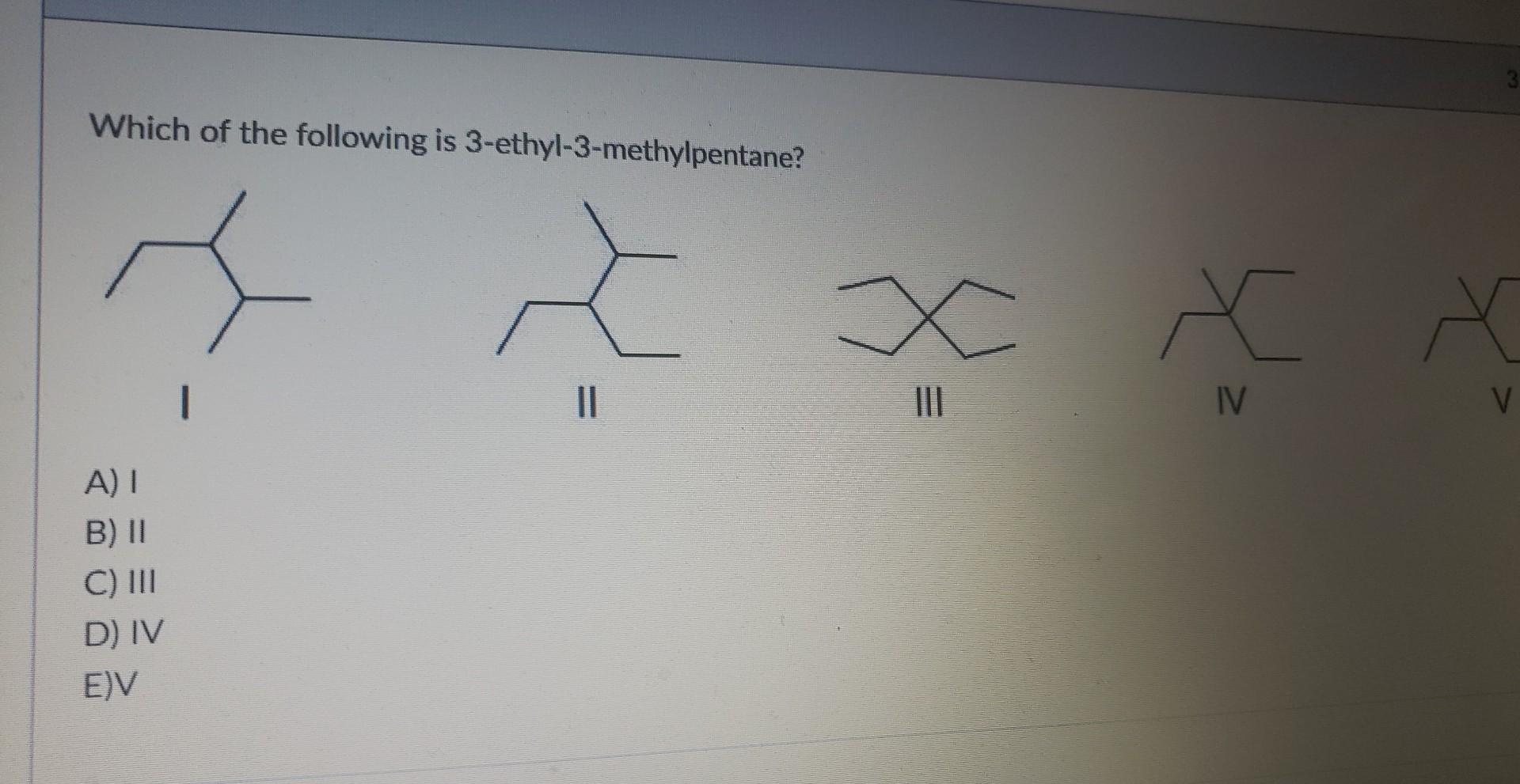 Solved Which of the following is 3ethyl3methylpentane? A)