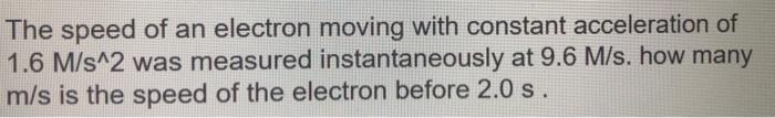Solved The speed of an electron moving with constant | Chegg.com