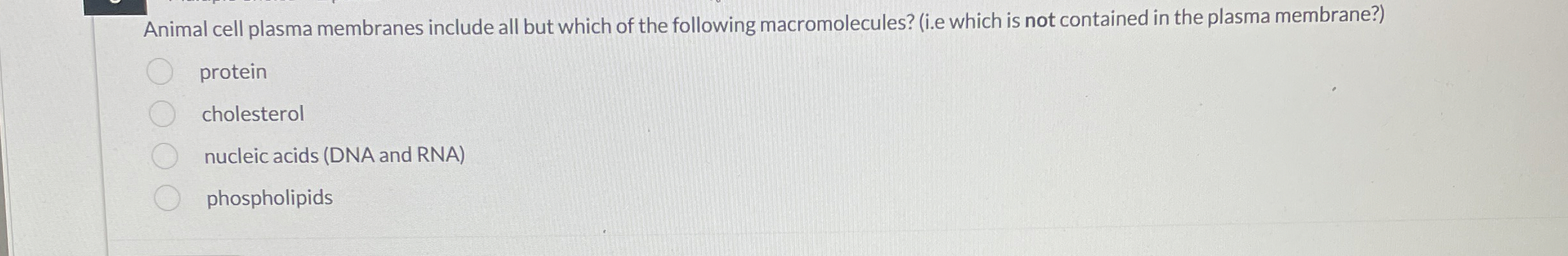 Solved Animal Cell Plasma Membranes Include All But Which Of 