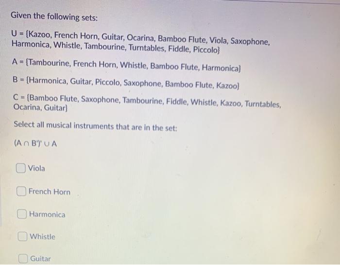 Solved Given the following sets U = {Kazoo, French Horn,
