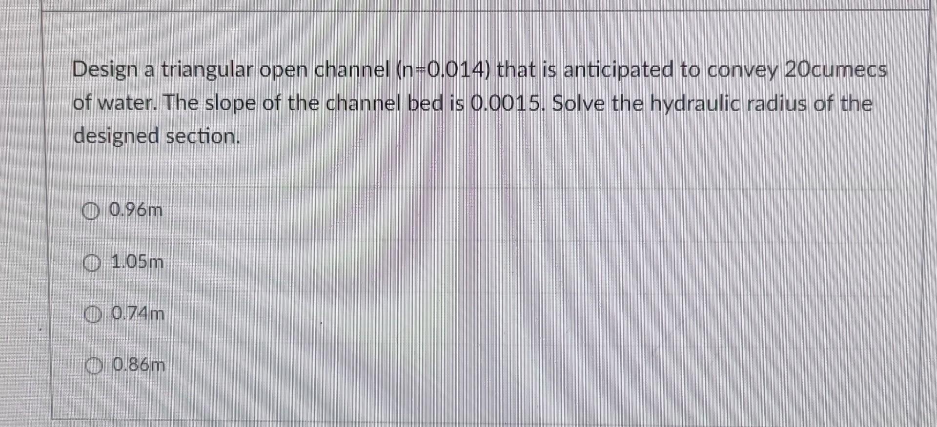 Solved Design a triangular open channel (n=0.014) that is | Chegg.com