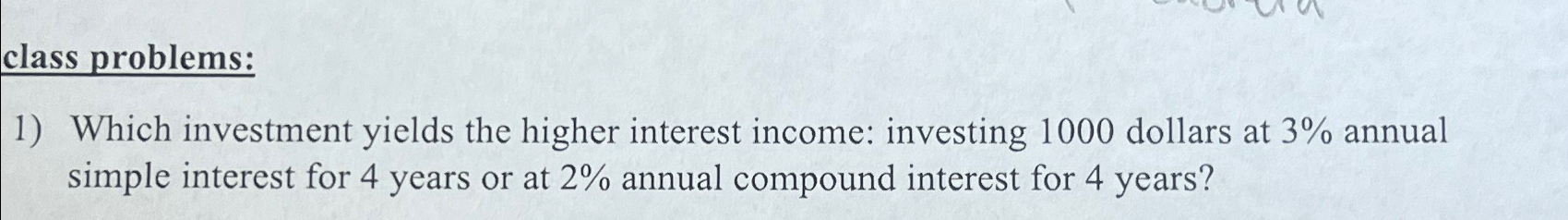 Solved class problems:Which investment yields the higher | Chegg.com