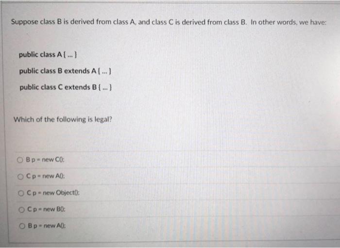 Solved Suppose Class B Is Derived From Class A, And Class C | Chegg.com