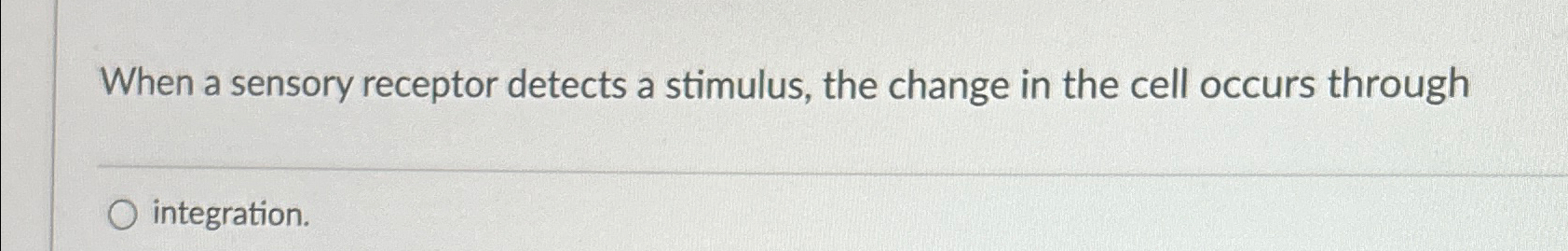 Solved When a sensory receptor detects a stimulus, the | Chegg.com