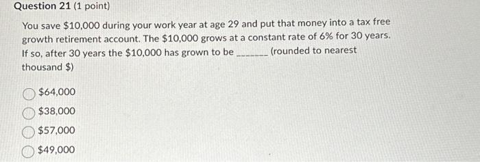 Solved You save $10,000 during your work year at age 29 and | Chegg.com