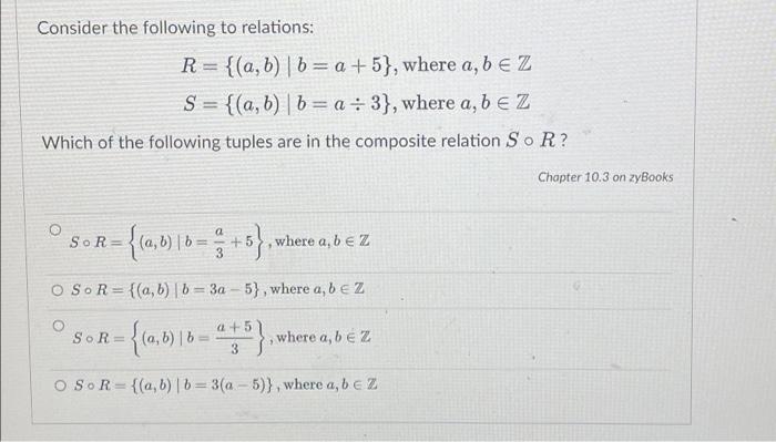 Solved Consider The Following To Relations: R= {(a,b) | B = | Chegg.com