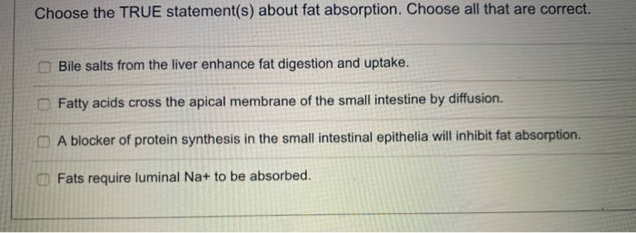 Solved Choose the TRUE statement(s) about fat absorption. | Chegg.com