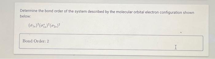 Solved Determine the bond order of the system described by | Chegg.com
