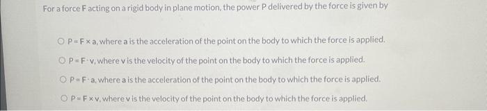 Solved For a force F acting on a rigid body in plane motion, | Chegg.com