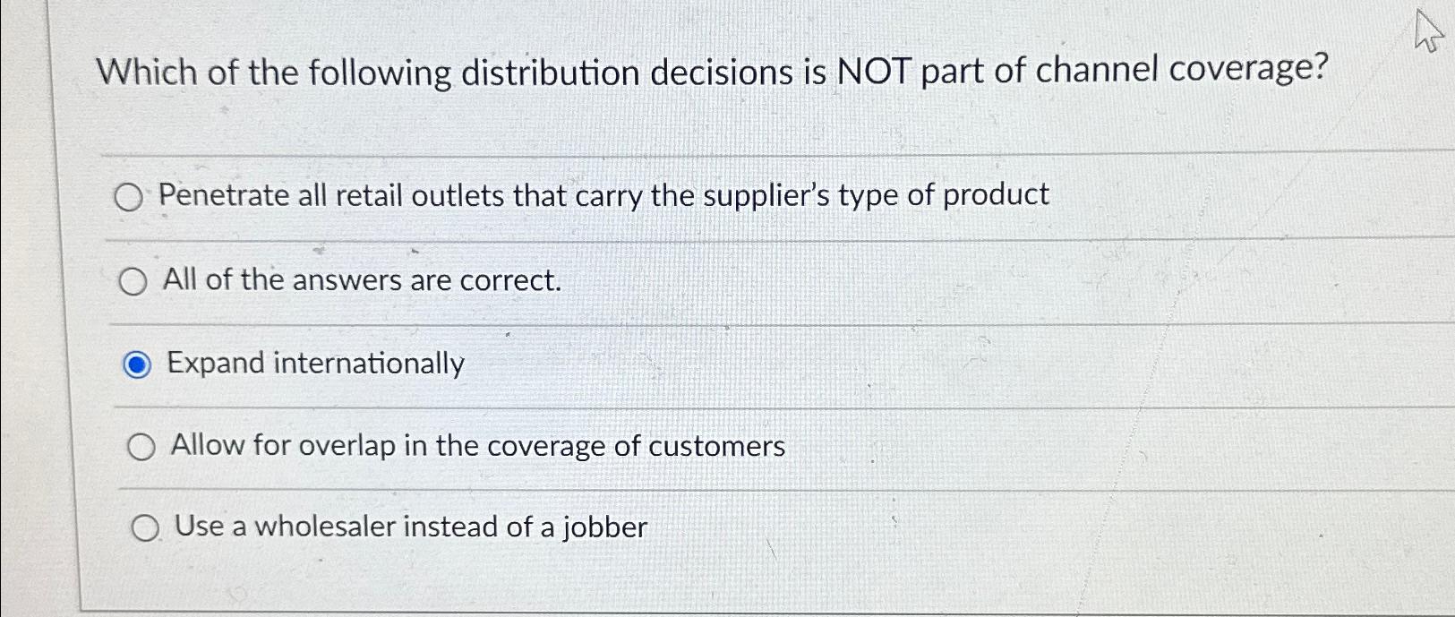 Solved Which of the following distribution decisions is NOT | Chegg.com