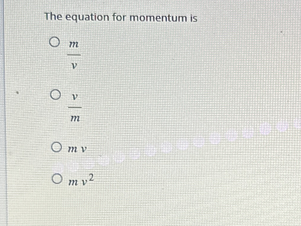Solved The equation for momentum ismvvmmvmv2 | Chegg.com