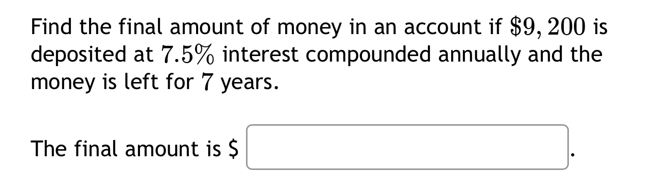 Solved Find the final amount of money in an account if | Chegg.com