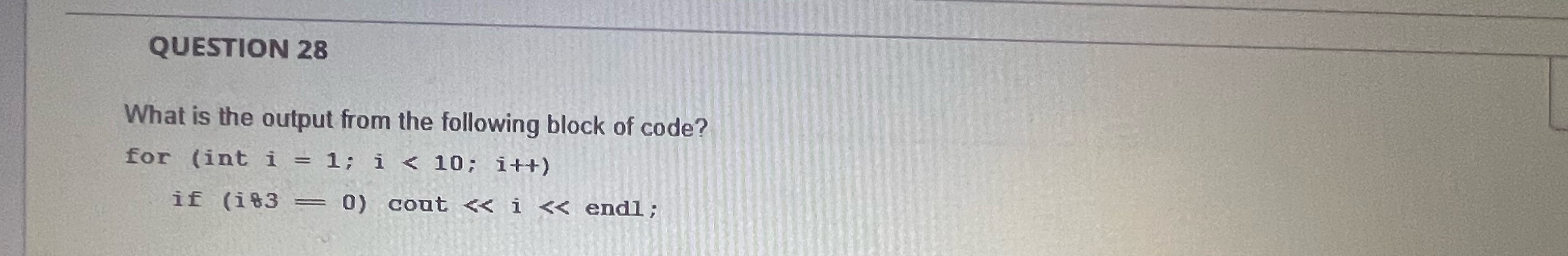Solved QUESTION 28What is the output from the following | Chegg.com