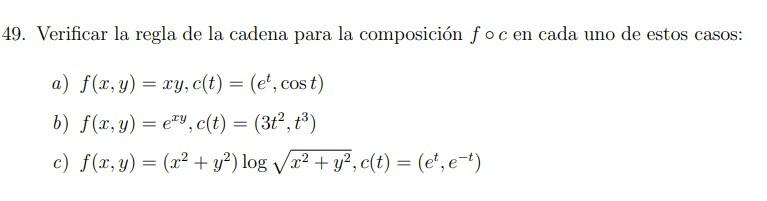 49. Verificar la regla de la cadena para la composición \( f \circ c \) en cada uno de estos casos: a) \( f(x, y)=x y, c(t)=\