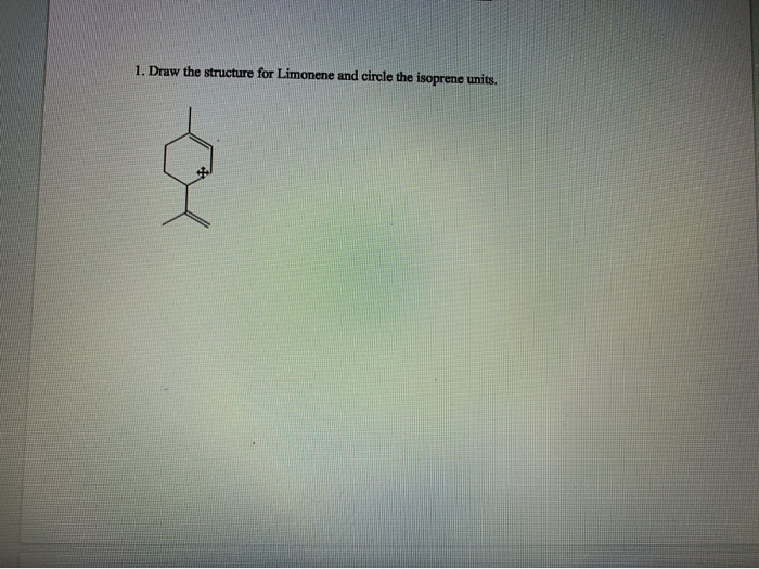 Solved 1. Draw The Structure For Limonene And Circle The | Chegg.com