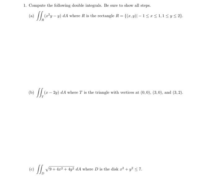 Solved - Compute the following double integrals. Be sure to | Chegg.com