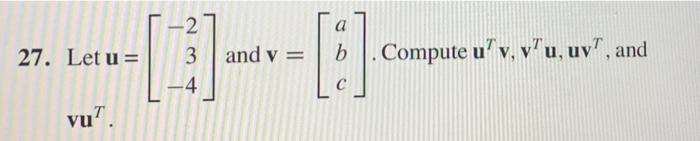 Solved a 27. Let u = and v= } b. Compute u’v, v’u, uy, and | Chegg.com