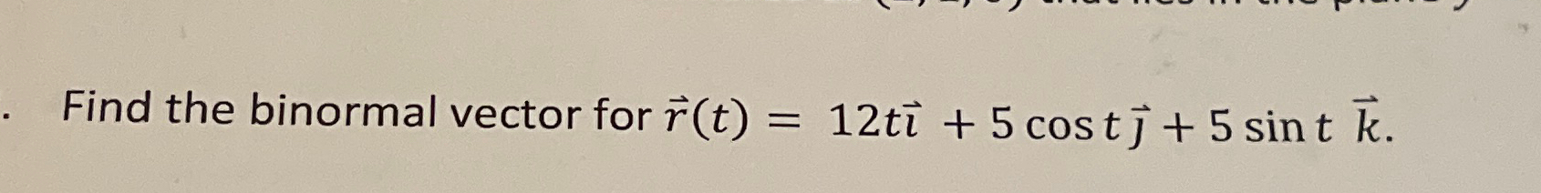 Solved Find the binormal vector for | Chegg.com