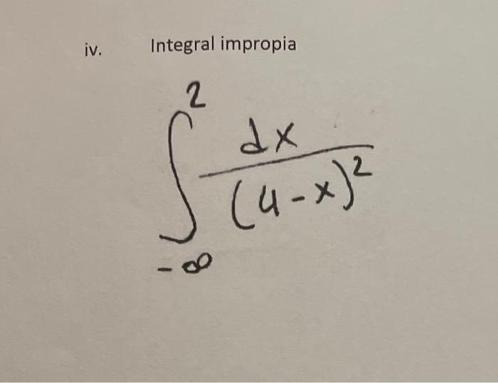 Integral impropia \[ \int_{-\infty}^{2} \frac{d x}{(4-x)^{2}} \]