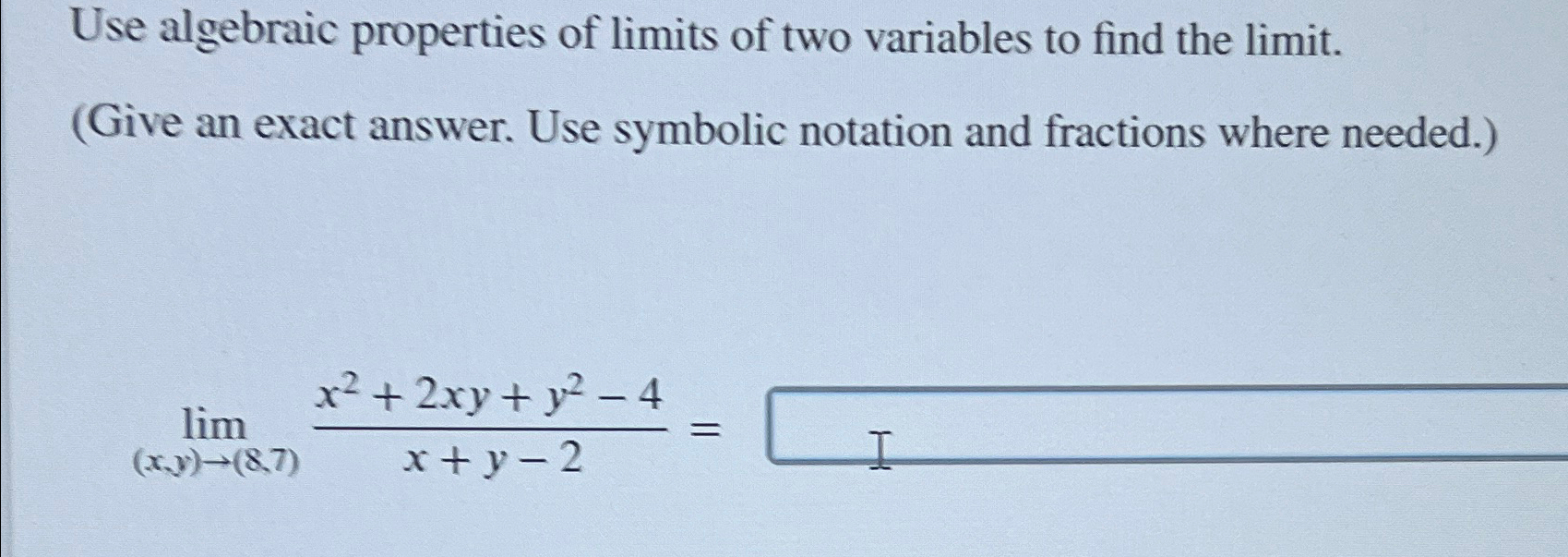 Solved Use algebraic properties of limits of two variables | Chegg.com