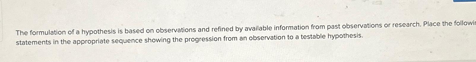 formulation of hypothesis is based on observations