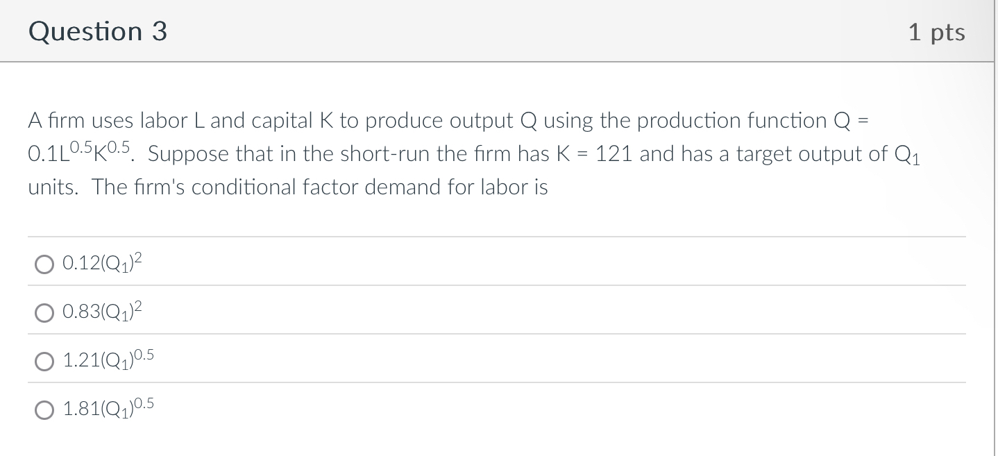 Solved Question 3A firm uses labor L ﻿and capital K ﻿to | Chegg.com