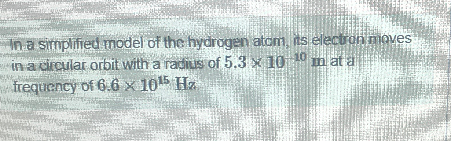 In a simplified model of the hydrogen atom, its | Chegg.com