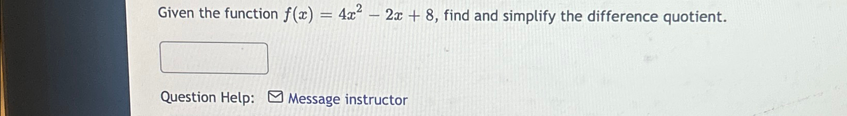 Solved Given the function f(x)=4x2-2x+8, ﻿find and simplify | Chegg.com
