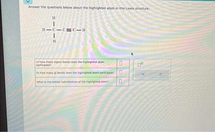 Solved Answer the questions below about the highlighted atom | Chegg.com