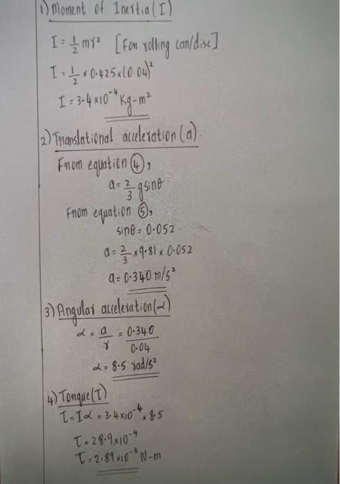 1) Moment of Inertia (I)
\[
\begin{array}{l}
I=\frac{1}{2} m r^{2} \quad[\text { fon rolling can/dise] } \\
I=\frac{1}{2} \ti