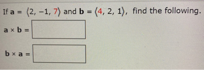 Solved If A = (2, -1, 7) And B = (4, 2, 1), Find The | Chegg.com