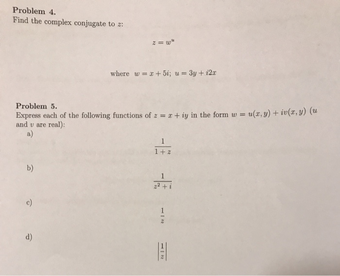 Solved Problem 4. Find the complex conjugate to z: 2 = w" | Chegg.com