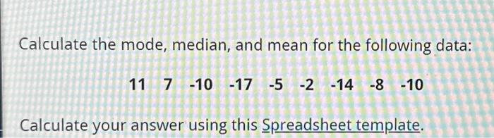 Calculate the mode, median, and mean for the | Chegg.com