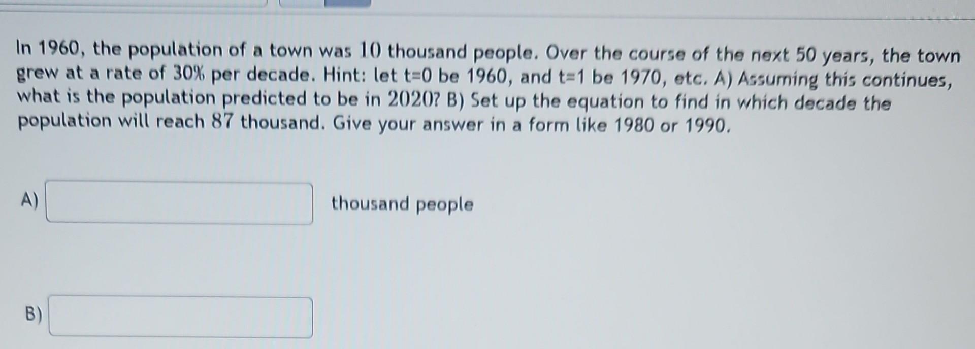 Solved In 1960, the population of a town was 10 thousand | Chegg.com
