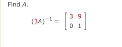 Solved Find A. (3A)−1=[3091] | Chegg.com
