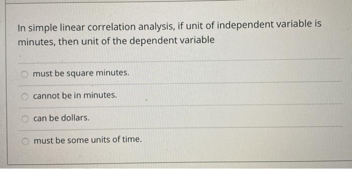 Solved In simple linear correlation analysis, if unit of | Chegg.com