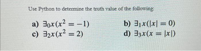 Solved Use Python to determine the truth value of the | Chegg.com