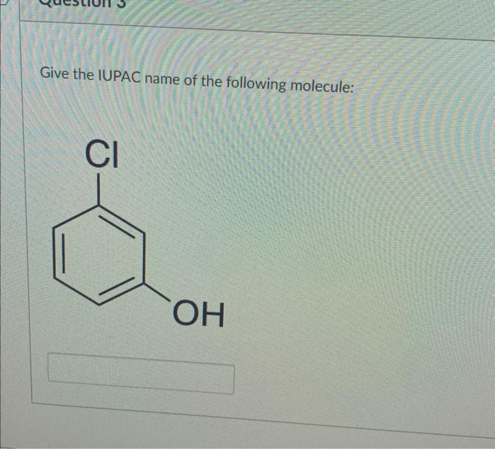 Solved Give The Iupac Name Of The Following Molecule Qu 7702