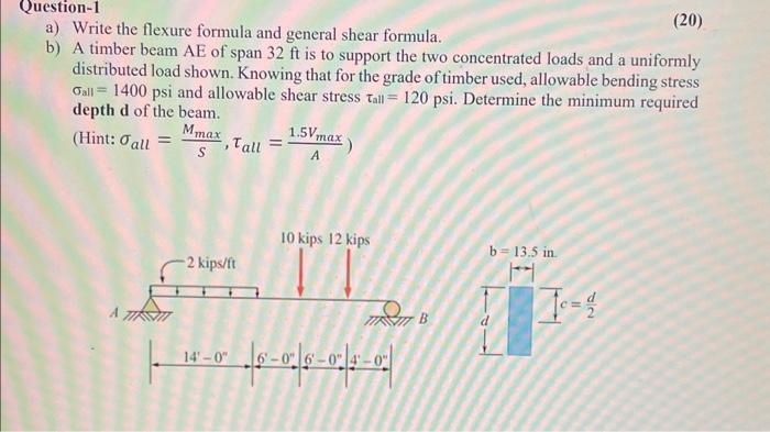 a) Write the flexure formula and general shear formula.
(20)
b) A timber beam AE of span \( 32 \mathrm{ft} \) is to support t